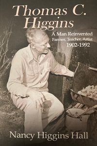 homas C. Higgins: A Man Reinvented by Nancy Higgins Hall '57